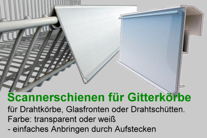 Scannerschienen fr Gitterkrbe, fr Drahtkrbe, Glasfronten oder Drahtschtten.